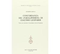 Concordanza dei «Paralipomeni» di Giacomo Leopardi. Testo con commento, concordanza, liste di frequenza