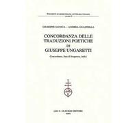 Concordanza delle traduzioni poetiche di Giuseppe Ungaretti. Concordanza, lista di frequenza, indici