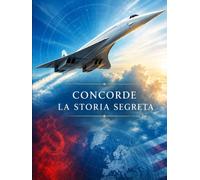 CONCORDE: LA STORIA SEGRETA