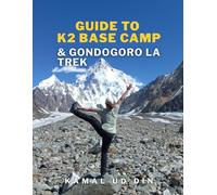 Concordia Calling: Your Complete Guide to the K2 & Gondogoro La Trek: Everything You Need to Know for Pakistan’s Most Iconic High-Altitude Trek