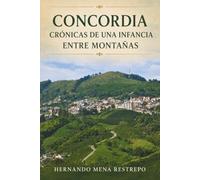 Concordia: Cronicas de una Infancia Entre Montanas