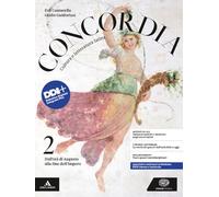Concordia. Cultura e letteratura latina. Per le Scuole superiori. Con e-book. Con espansione online. Dall'età di Augusto alla fine dell'impero (Vol. 2)