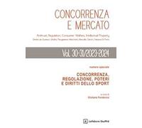 Concorrenza e mercato (2023-2024). Vol. 30-31: Concorrenza, regolazione, poteri e diritti dello sport