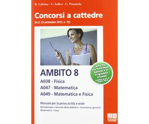 Concorsi a cattedere. Ambito 8. A038. Fisica. A047. Matematica. A049. Matematica