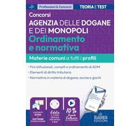Concorsi Agenzia delle Dogane e dei Monopoli: Ordinamento e normativa: manuale materie comuni a tutti i profili