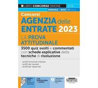 Concorsi agenzia delle entrate 2023. La prova attitudinale. 3500 quiz svolti e commentati con schede esplicative delle tecniche di risoluzione. Con software di simulazione online. Con videolezioni