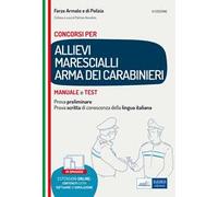 Concorsi allievi marescialli Arma dei Carabinieri. Manuale e test per la prova preliminare e per la prova scritta di conoscenza della lingua italiana. Con software di simulazione