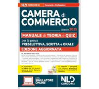Concorsi Camera di Commercio. Manuale per la prova preselettiva, scritta e orale 2025 per tutti i profili. Con software di simulazione