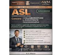 Concorsi Collaboratore e Assistente Amministrativo ASL (Aziende Sanitarie Locali): Teoria completa e aggiornata, normativa sanitaria essenziale, 1000+ ... di atti per tutte le prove concorsuali