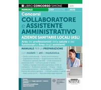Concorsi Collaboratore e Assistente Amministrativo Aziende Sanitarie Locali (ASL) - Manuale per la preparazione con modelli di atti e modulistica