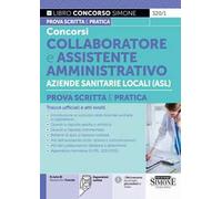 Concorsi collaboratore e assistente amministrativo aziende sanitarie locali (ASL). Prova scritta e pratica. Tracce ufficiali e atti svolti. Con espasioni online