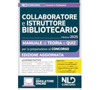 CONCORSI COLLABORATORE E ISTRUTTORE BIBLIOTECARIO. MANUALE DI TEORIA E QUIZ PER