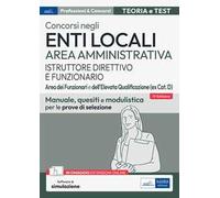 Concorsi enti locali area amministrativa istruttore direttivo e funzionario. Aree dei funzionari e dell'elevata qualificazione (ex cat. D). Manuale, quesiti e modulistica per le prove di selezion...
