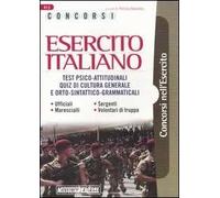Concorsi esercito italiano. Test psico-attitudinali. Quiz di cultura generale e orto-sintattico-grammaticali. Ufficiali, sergenti, marescialli, volontari di truppa