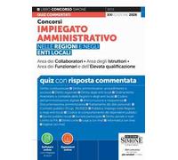 Concorsi impiegato amministrativo nelle Regioni e negli enti locali. Quiz con risposta commentata. Nuova ediz. Con espansioni online. Con software online con migliaia di quiz