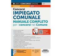 Concorsi impiegato comunale. Manuale completo per i concorsi nel Comune. Con Instant Video Simone. Con approfondimenti e normativa di interesse. Con espansioni semplificate