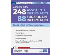 Concorsi INPS 248 assistenti informatici e 88 funzionari informatici. Teoria e test per la preselezione. Con doppio software di simulazione. Con espansione online