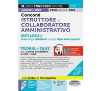 Concorsi istruttore e collaboratore professionale enti locali area amministrativa degli istruttori e degli operatori esperti. Teoria e quiz per la prova preselettiva, scritta e orale per la prova...