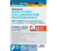 Concorsi Istruttore e Collaboratore Professionale - Enti Locali Area amministrativa degli Istruttori e degli Operatori esperti - Teoria e Quiz per la prova preselettiva, scritta e orale