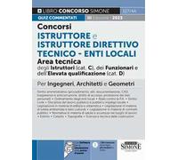Concorsi istruttore e istruttore direttivo tecnico. Enti locali area tecnica degli istruttori (cat.C), dei funzionari e dell'elevata qualificazione (cat.D). Quiz commentati. Per ingegneri, archit...