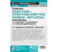Concorsi istruttore e istruttore direttivo tecnico. Enti locali area tecnica degli istruttori (Cat. C), dei funzionari e dell'elevata qualificazione (Cat. D). Manuale per ingegneri, architetti e ...