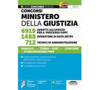 Concorsi Ministero della Giustizia. 6919 addetti all'ufficio per il processo (UPP). 1488 operatore di data entry. 712 tecnici di amministrazione. Manuale con teoria e quiz per i concorsi di stabi...