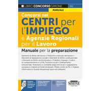 Concorsi nei Centri per l'impiego e Agenzie Regionali per il Lavoro. Manua...