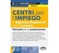 Concorsi nei Centri per l'impiego e Agenzie Regionali per il Lavoro. Manuale per la preparazione. Con espansioni online. Con software di simulazione