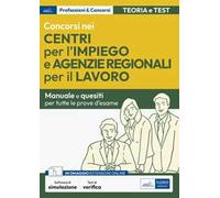 Concorsi nei Centri per l'impiego e Agenzie Regionali per il Lavoro. Manuale per la preparazione. Con espansione online. Con software di simulazione