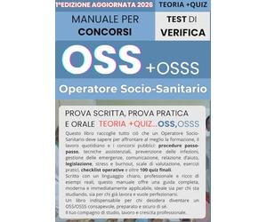 Concorsi OSS e OSSS - Manuale completo: Procedure operative e check-list, normative aggiornate, tecniche assistenziali e quiz, guida perfetta per superare concorsi pubblici