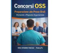 Concorsi OSS Preparazione alla Prove Orali: Domande e Risposte Argomentate