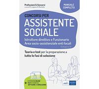 Concorsi per Assistenti sociali. Istruttore direttivo e Funzionario. Teoria e test per la preparazione a tutte le fasi di selezione. Con software di simulazione