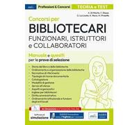 Concorsi per Bibliotecari. Funzionari, Istruttori e Collaboratori. Manuale e quesiti per le prove di selezione. Con espansione online. Con software di simulazione