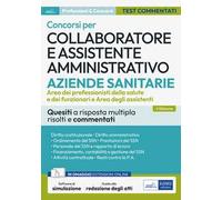 Concorsi per Collaboratore e assistente amministrativo ASL. Quesiti a risposta multipla risolti e commentati. Con estensioni online. Con software di simulazione