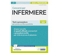 Concorsi per infermiere. Test e procedure per prove scritte e pratiche. Ampia raccolta di quesiti ufficiali commentati e procedure svolte per prove scritte e pratiche. Con software di simulazione