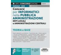 Concorsi per Informatici nella Pubblica Amministrazione, Enti locali e Amministrazioni centrali. Teoria e quiz. Con espansione online. Con software di simulazione