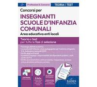 Concorsi per insegnamenti scuole d'infanzia comunali. Area educativa enti locali. Teoria e test per tutte le fasi di selezione. Con assistente virtuale. Con software di simulazione