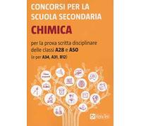 Concorsi per la scuola secondaria. Chimica per la prova scritta disciplinare delle classi A28 e A50 (e per A34, A31, B12)