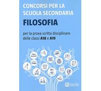 Concorsi per la scuola secondaria. Filosofia per la prova scritta disciplinare delle classi A18 e A19