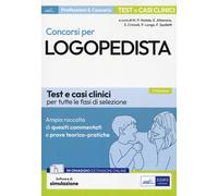 Concorsi per logopedista. Ampia raccolta di quesiti commentati e prove teorico-p