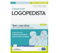 CONCORSI PER LOGOPEDISTA. AMPIA RACCOLTA DI QUESITI COMMENTATI E PROVE TEORICO-P