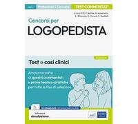 Concorsi per logopedista. Ampia raccolta di quesiti commentati e prove teorico-pratiche. Test e casi clinici per tutte le fasi di selezione. Con espansione online. Con software di simulazione