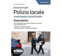 Concorsi per polizia locale - eserciziario. Con simulazioni online su MyDesk