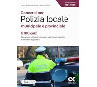 Libri Concorsi Per Polizia Locale Municipale E Provinciale. 2100 Quiz. Per Agent
