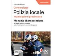 Concorsi per Polizia Locale municipale e provinciale. Manuale di preparazione. Edizione 2025/2026. Per concorsi pubblici. Con software di simulazione MyDesk