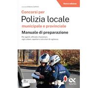 Concorsi per Polizia Locale municipale e provinciale. Manuale di preparazione. Edizione 2026-2027. Per concorsi pubblici. Con piattaforma digitale