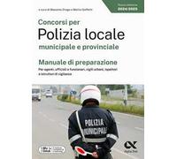Concorsi per Polizia locale municipale e provinciale. Manuale di preparazione. Per agenti, ufficiali e funzionari, vigili urbani, ispettori e istruttori di vigilanza. Ediz. MyDesk. Con Contenuto ...
