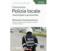 Concorsi per Polizia locale municipale e provinciale. Manuale di preparazione. Per agenti, ufficiali e funzionari, vigili urbani, ispettori e istruttori di vigilanza. Ediz. MyDesk. Con Contenuto d...