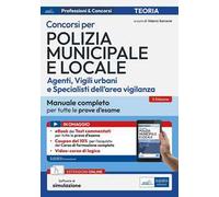 Concorsi per Polizia Municipale e locale (agenti, vigili urbani e specialisti dell’area vigilanza). Manuale completo per tutte le prove d'esame. Con software di simulazione