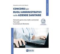Concorsi per ruoli amministrativi nelle aziende sanitarie. Con contenuto digitale per l'accesso on line